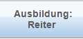 Ausbildung:
Reiter